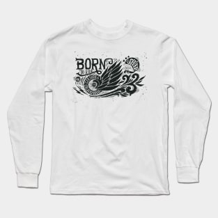 Born to ride Long Sleeve T-Shirt